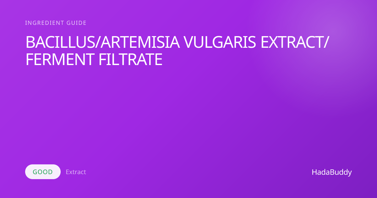 BACILLUS/ARTEMISIA VULGARIS EXTRACT/FERMENT FILTRATE in Skincare: What ...